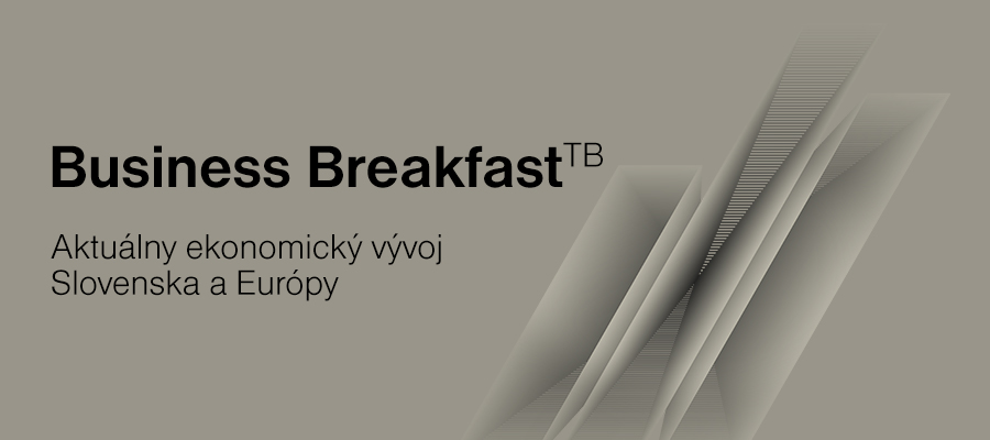 &lt;strong&gt;Business Breakfast&lt;/strong&gt;&lt;sup&gt;TB&lt;/sup&gt;: Aktuálny ekonomický vývoj na Slovensku a v Európe