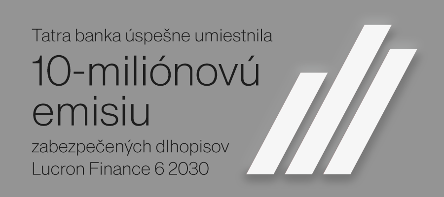 Tatra banka úspešne umiestnila 10-miliónovú emisiu zabezpečených dlhopisov Lucron Finance 6 2030