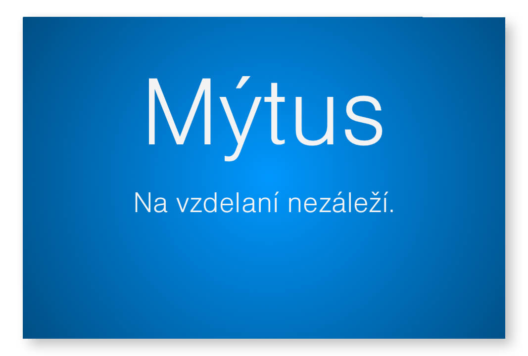 Mýtus. Na vzdelaní nezáleží