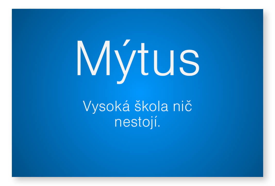 Mýtus - vysoká škola nič nestojí