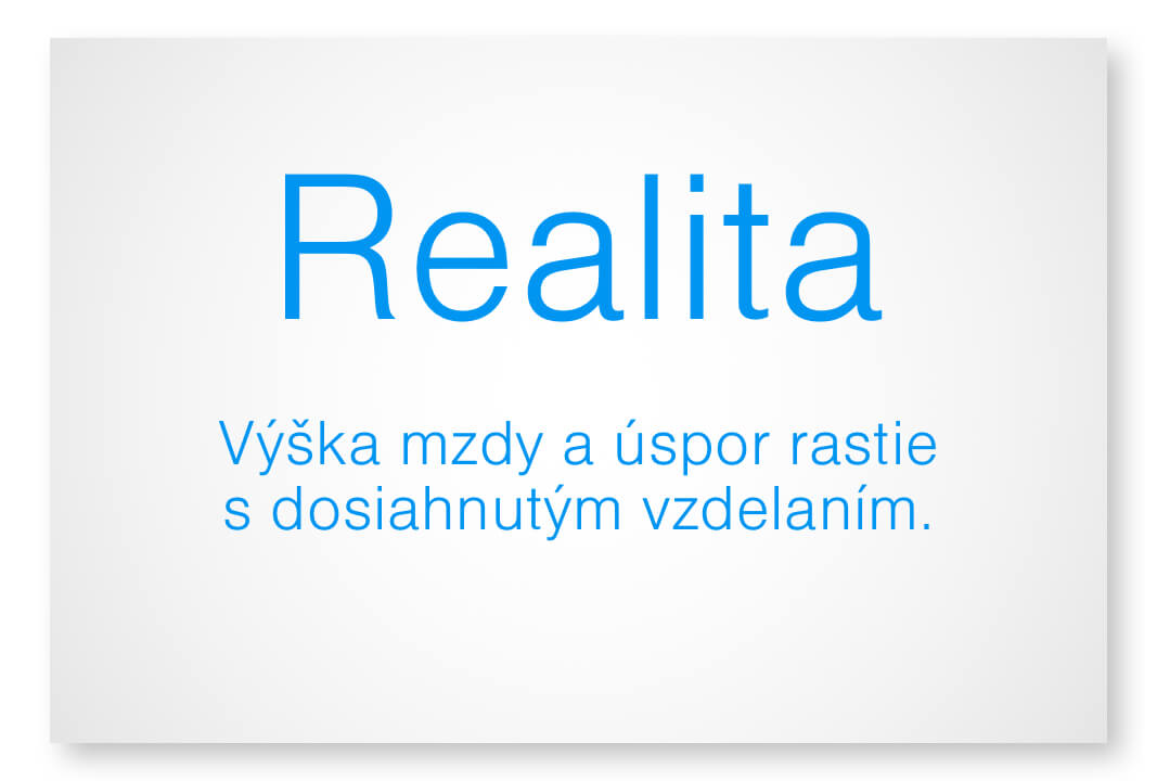 Realita - výška mzdy a úspor rastie s dosiahnutým vzdelaním