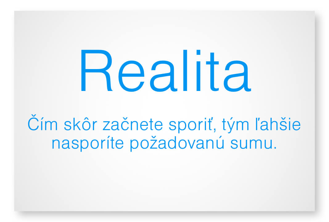 Realita - čím skôr začnete sporiť, tým ľahšie nasporíte