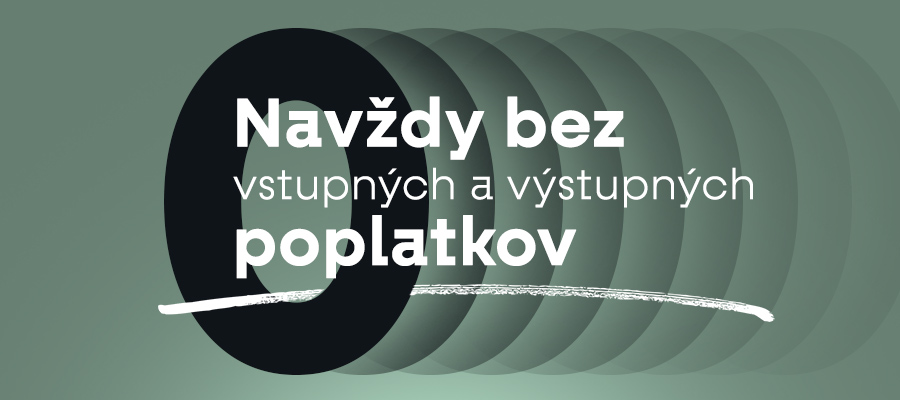 Mimoriadna ponuka - investujte bez vstupných a výstupných poplatkov
